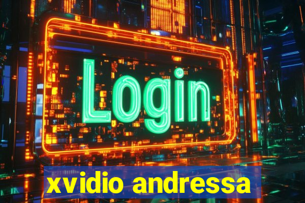 xvidio andressa